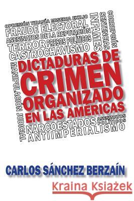 Dictaduras de crimen organizado en Las Américas Sanchez Berzain, Carlos 9781720318538 Createspace Independent Publishing Platform - książka