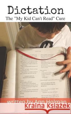 Dictation: The My Kid Can't Read Cure. Holman, Ann 9781520487342 Independently Published - książka
