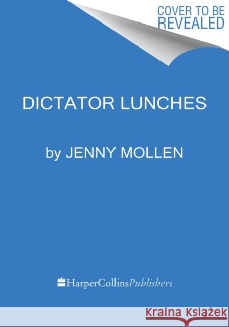 Dictator Lunches: Inspired Meals That Will Compel Even the Toughest of (Tyrants) Children Jenny Mollen 9780063242647 Harvest Publications - książka