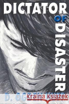 Dictator of Disaster D. Ogden Huff Audrey Huff Taylor 9781507673560 Createspace - książka