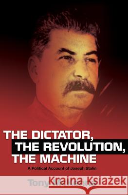 Dictator, the Revolution, the Machine: A Political Account of Joseph Stalin McKenna, Tony 9781845198268 Sussex Academic Press - książka