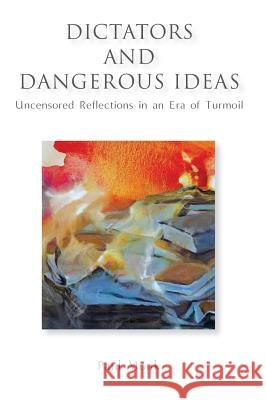 Dictators and Dangerous Ideas: Uncensored Reflections in an Era of Turmoil Paul Monk Catherine Gordon 9780648355205 Echo Books - książka