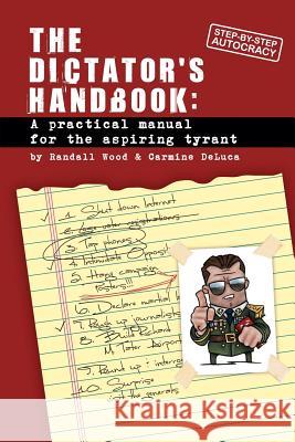 Dictator's Handbook: a practical manual for the aspiring tyrant DeLuca, Carmine 9780615652429 Gull Pond Books - książka