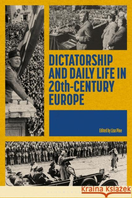 Dictatorship and Daily Life in 20th-Century Europe Lisa Pine 9781350209015 Bloomsbury Academic - książka