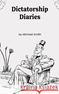 Dictatorship Diaries Michael Smith 9798224006922 Graywolf Press - książka