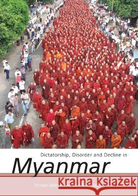 Dictatorship, Disorder and Decline in Myanmar Monique Skidmore Trevor Wilson 9781921536328 Anu Press - książka