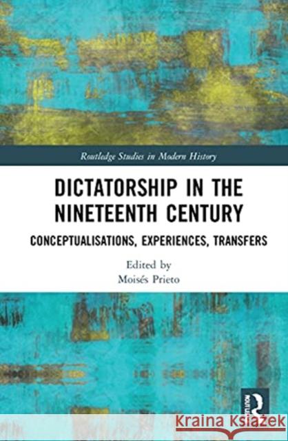 Dictatorship in the Nineteenth Century: Conceptualisations, Experiences, Transfers Mois Prieto 9780367457174 Routledge - książka