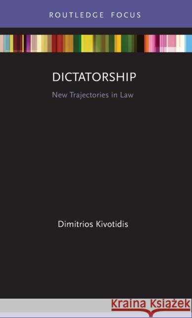 Dictatorship: New Trajectories in Law Kivotidis, Dimitrios 9780367460365 Routledge - książka