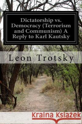 Dictatorship vs. Democracy (Terrorism and Communism) A Reply to Karl Kautsky Olgin, Moissaye J. 9781519229618 Createspace - książka