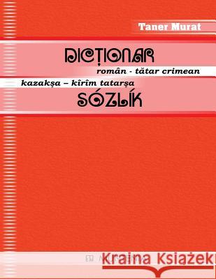 Dictionar Roman-Tatar Crimean, Kazaksa-Kirim Tatarsa Sozlik Taner Murat 9789736922657 Not Avail - książka