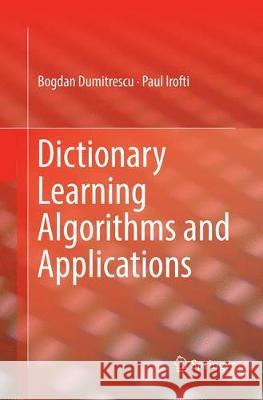 Dictionary Learning Algorithms and Applications Bogdan Dumitrescu Paul Irofti 9783030087616 Springer - książka