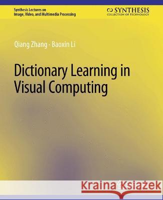 Dictionary Learning in Visual Computing Qiang Zhang Baoxin Li  9783031011252 Springer International Publishing AG - książka