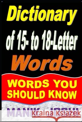 Dictionary of 15- to 18-Letter Words: Words You Should Know Joshi, Manik 9798456154651 Independently Published - książka