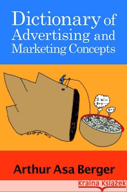 Dictionary of Advertising and Marketing Concepts Arthur Asa Berger Fred S. Goldberg 9781611329865 Left Coast Press - książka