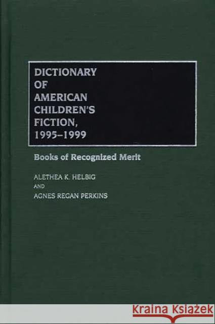Dictionary of American Children's Fiction, 1995-1999: Books of Recognized Merit Helbig, Alethea K. 9780313303890 Greenwood Press - książka