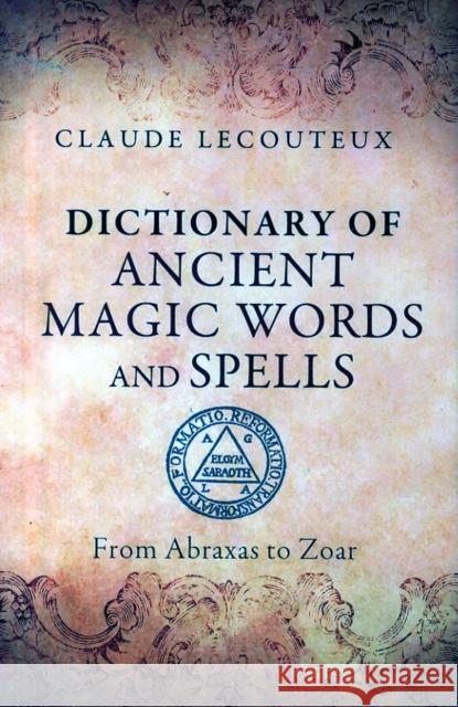 Dictionary of Ancient Magic Words and Spells: From Abraxas to Zoar Claude Lecouteux 9781620553749 Inner Traditions Bear and Company - książka