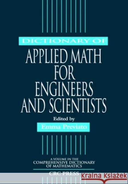 Dictionary of Applied Math for Engineers and Scientists Eric W. Weisstein Emma Previato 9781584880530 CRC Press - książka