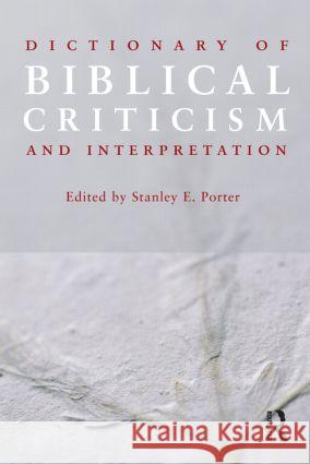 Dictionary of Biblical Criticism and Interpretation Stanley E. Porter   9780415552745 Taylor & Francis - książka