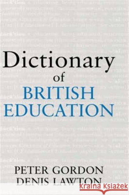 Dictionary of British Education Professor Peter Gordon Peter Gordon Professor Denis Lawton 9780713002379 Taylor & Francis - książka