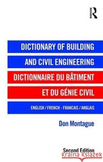 Dictionary of Building and Civil Engineering: English/French French/English Don Montague 9780415580175 Routledge - książka