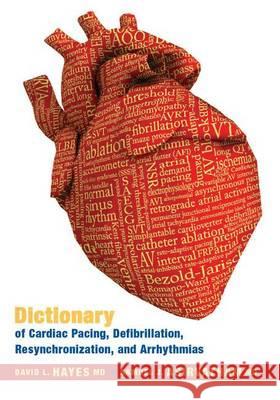 Dictionary of Cardiac Pacing, Defibrillation, Resynchronization, and Arrhythmias  9780979016400 Cardiotext Publishing - książka