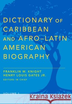 Dictionary of Caribbean and Afro-Latin American Biography Franklin W. Knight Henry Louis, Jr. Gates 9780199935796 Oxford University Press, USA - książka