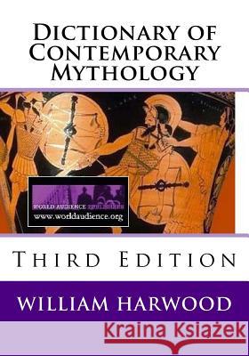 Dictionary of Contemporary Mythology: Third Edition, 2011 Dr William Harwood M. Stefan Strozier 9781544601403 Createspace Independent Publishing Platform - książka