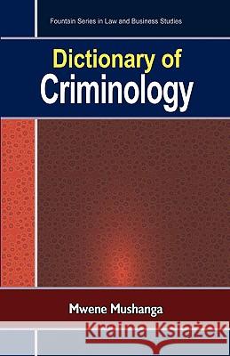 Dictionary of Criminology Mwene Mushanga 9789970027200 Fountain Books - książka