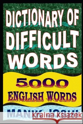 Dictionary of Difficult Words: 5000 English Words Manik Joshi 9781500911768 Createspace Independent Publishing Platform - książka