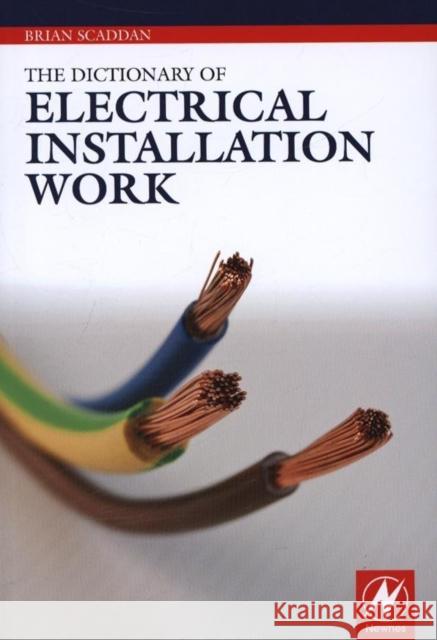 Dictionary of Electrical Installation Work: Illustrated Dictionary - A Practical A-Z Guide Scaddan, Brian 9780080969374  - książka
