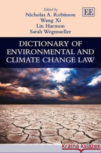 Dictionary of Environmental and Climate Change Law Nicholas A. Robinson Wang Xi Lin Harmon 9780857935779 Edward Elgar Publishing Ltd - książka