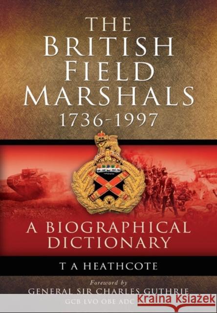 Dictionary of Field Marshals of the British Army T. A. Heathcote 9781848848818 Pen & Sword Books Ltd - książka