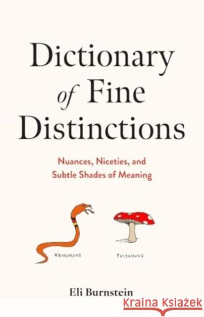 Dictionary of Fine Distinctions: Nuances, Niceties, and Subtle Shades of Meaning Eli Burnstein 9781454952350 Union Square & Co. - książka