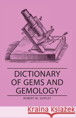 Dictionary of Gems and Gemology Shipley, Robert M. 9781406762891 Shipley Press - książka