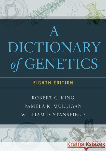 Dictionary of Genetics King, Robert C. 9780199766444 OXFORD UNIVERSITY PRESS - książka