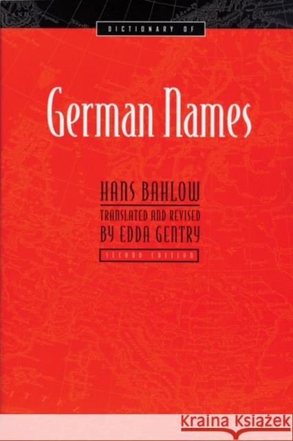 Dictionary of German Names Hans Bahlow Edda Gentry 9780924119378 German-American Cultural Society for the Max - książka