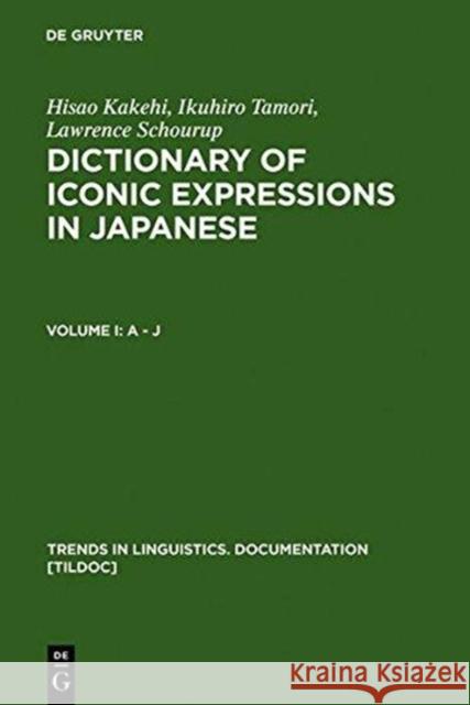 Dictionary of Iconic Expressions in Japanese: Vol I: A - J. Vol II: K - Z Kakehi, Hisao 9783110128109 Walter de Gruyter & Co - książka