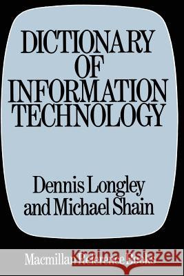 Dictionary of Information Technology Dennis Longley Martin Shain 9780333348062 Palgrave MacMillan - książka