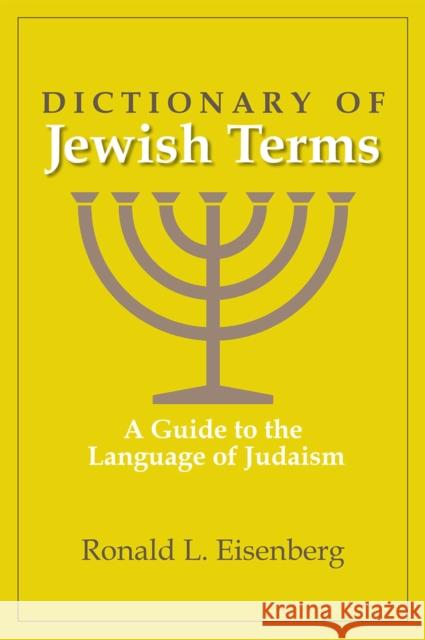 Dictionary of Jewish Terms: A Guide to the Language of Judaism Ronald L. Eisenberg 9780884003526 Schreiber Publishing - książka