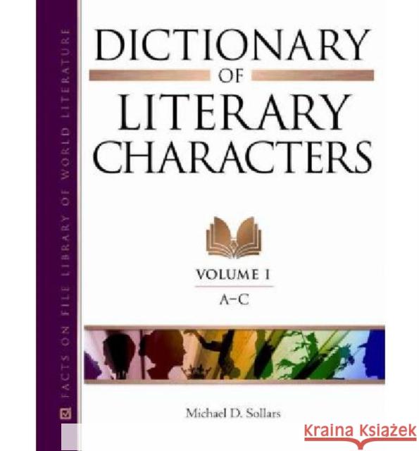 Dictionary of Literary Characters, 5-Volume Set Michael D Sollars 9780816073795 Facts on File - książka