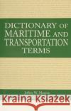 Dictionary of Maritime and Transportation Terms Jeffrey W. Monroe Robert J. Stewart 9780870335693 Cornell Maritime Press