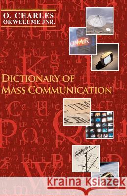 Dictionary of Mass Communication O. Charles Okwelume 9781845491420 Abramis - książka