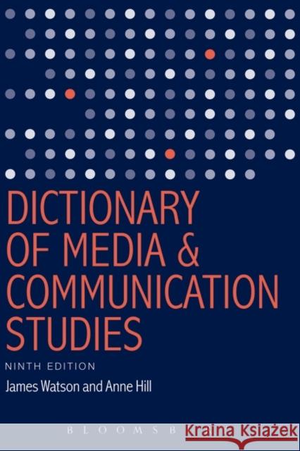 Dictionary of Media and Communication Studies James Watson Anne Hill 9781628921489 Bloomsbury Academic - książka