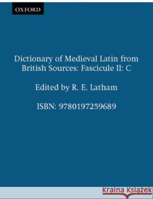 Dictionary of Medieval Latin from British Sources: Fascicule II: C  9780197259689 OXFORD UNIVERSITY PRESS - książka