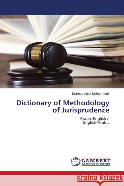 Dictionary of Methodology of Jurisprudence : Arabic-English / English-Arabic Agha Mohammadi, Morteza 9786139830046 LAP Lambert Academic Publishing - książka