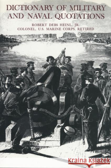 Dictionary of Military and Naval Quotations Robert Debs Hein Samuel E. Morison 9781591144045 US Naval Institute Press - książka
