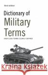 Dictionary of Military Terms: Over 6,000 words clearly defined Richard Bowyer 9780713687354 Bloomsbury Publishing PLC