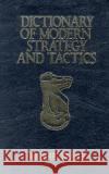 Dictionary of Modern Strategy and Tactics Michael Keane 9781591144298 US Naval Institute Press