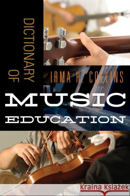 Dictionary of Music Education Irma H Collins 9780810886513  - książka