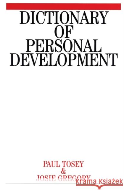 Dictionary of Personal Development Paul Tosey Josie Gregory 9781861562814 JOHN WILEY AND SONS LTD - książka